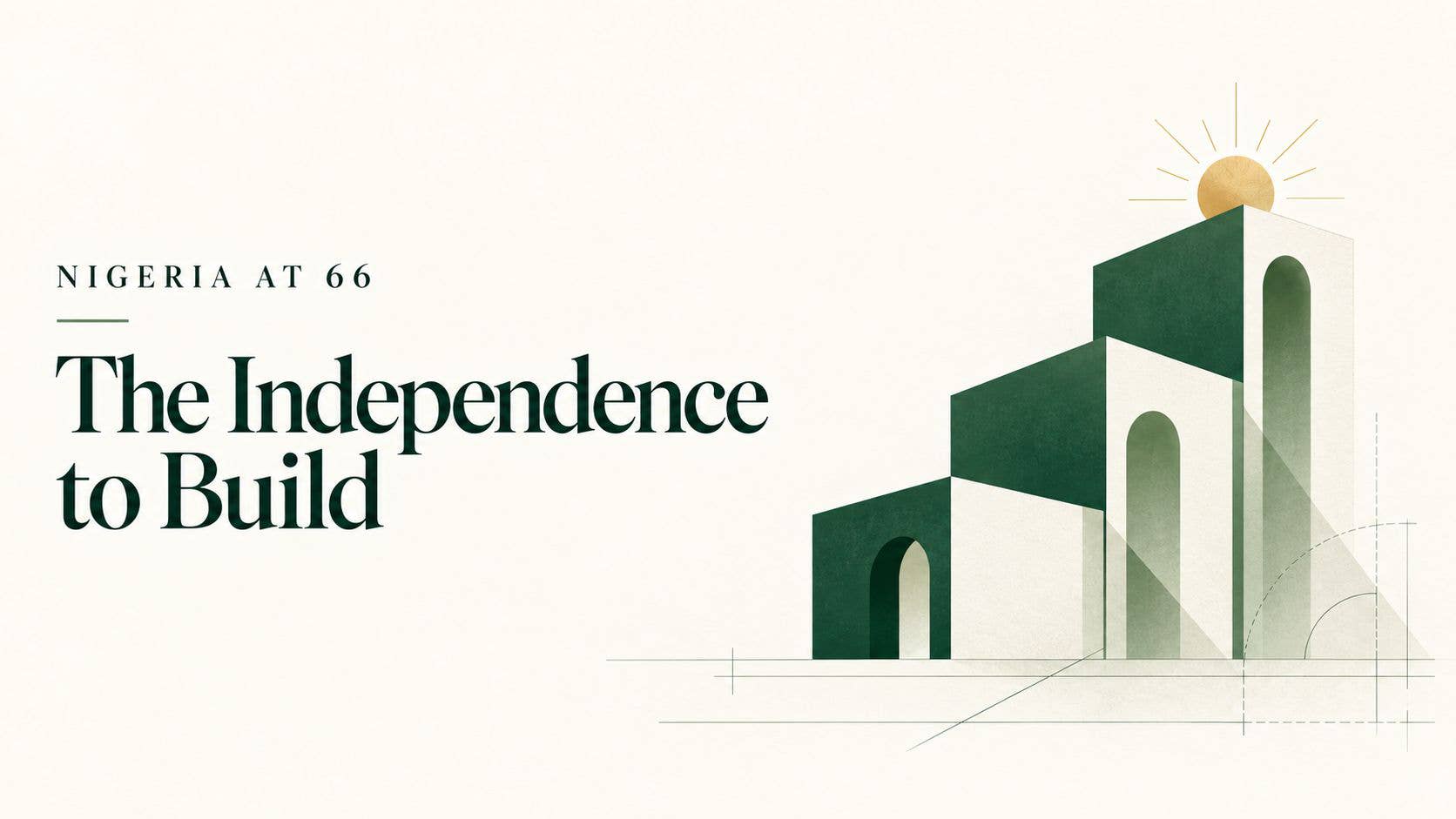 Nigeria at 66: The independence to build